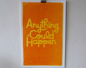 ANYTHING COULD HAPPEN 11x17-Inch Hand-lettered Linocut Letterpress Print