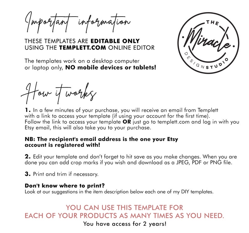 May include: A white text document with black text explaining how to use editable templates. The text includes the phrase "These templates are editable only using the Templett.com online editor". The text also includes the phrase "You can use this template for each of your products as many times as you need."