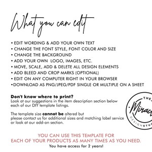 Puede incluir: Un fondo blanco con texto negro que describe las caracter&iacute;sticas de una plantilla digital. El texto dice "What you can edit" y enumera caracter&iacute;sticas como "Edit wording & add your own text", "Change the font style, font color and size", "Change the background", "Add your own logo, images, etc.", "Move, scale, add & delete all design elements", "Add bleed and crop marks (optional)", "Edit on any computer right in your browser", "Download as PNG/JPEG/PDF single or multiple on a sheet". El texto "Don't know where to print?" tambi&eacute;n est&aacute; incluido. El texto "You can use this template for each of your products as many times as you need. You have access for 2 years!" tambi&eacute;n est&aacute; incluido. El texto "The Miracle Design Studio" tambi&eacute;n est&aacute; incluido.
