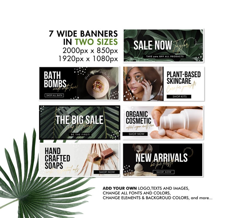 May include: Seven black and white banner templates with green foliage and gold text. The banners advertise bath bombs, skincare, organic cosmetics, a big sale, handcrafted soaps, and new arrivals. The text on the banners includes "Sale Now", "Bath Bombs", "Plant-Based Skincare", "The Big Sale", "Organic Cosmetic", "Handcrafted Soaps", and "New Arrivals".