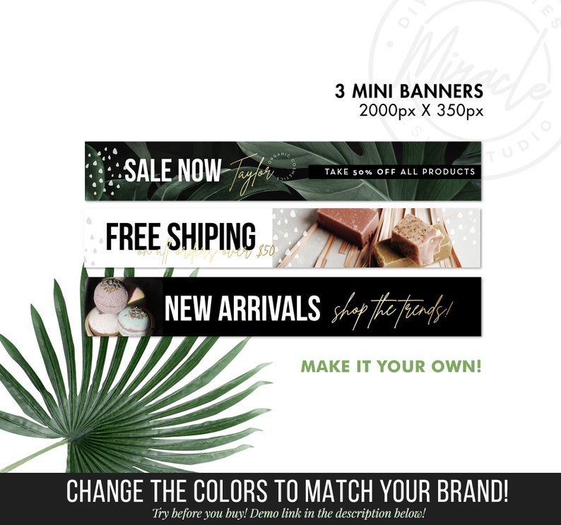 May include: Three mini banners with black backgrounds and white text. The first banner says "SALE NOW" with a gold leaf design and the text "TAKE 50% OFF ALL PRODUCTS". The second banner says "FREE SHIPPING" with a white and gray polka dot background and the text "on all orders over $50". The third banner says "NEW ARRIVALS shop the trends!" with a white and gray polka dot background. The text "MAKE IT YOUR OWN!" is below the banners.