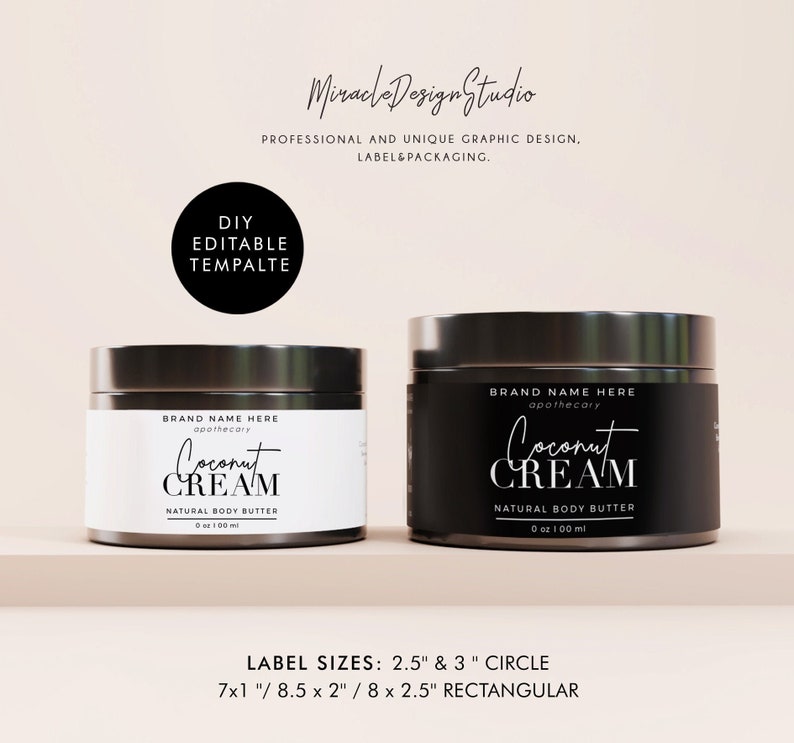 May include: Two black jars with white labels. The labels have the text "BRAND NAME HERE apothecary Coconut CREAM NATURAL BODY BUTTER 6 oz 100 ml". The jars are on a light brown surface. The text "LABEL SIZES: 2.5" & 3" CIRCLE 7x1" / 8.5 x 2" / 8 x 2.5" RECTANGULAR" is below the jars.