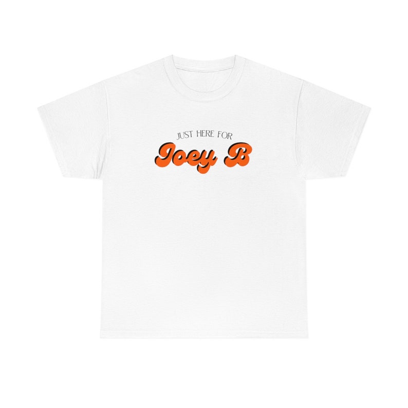 Just Here for Joey B T-Shirt, Joe Burrow T-Shirt White