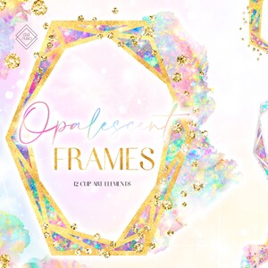 May include: A set of 12 iridescent frames with a watercolor background. The frames are gold and have a geometric shape. The text "Opalescent Frames" is written in a script font.