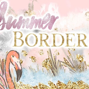 May include: A digital illustration of a pink flamingo with gold glitter accents. The text "Summer Borders" is written in gold letters on a pink and white background. The text "10 Clip Art Elements" is written in black letters at the bottom of the image.