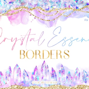 May include: A digital illustration of 12 crystal borders with iridescent colors and gold glitter. The text "Crystal Essence Borders" is written in a cursive font.