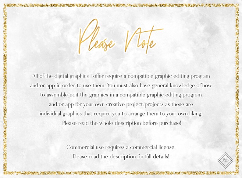May include: A white background with gold glitter border and text that reads "Please Note". The text below explains that digital graphics require a compatible graphic editing program and general knowledge of how to assemble and edit them. It also states that commercial use requires a commercial license.