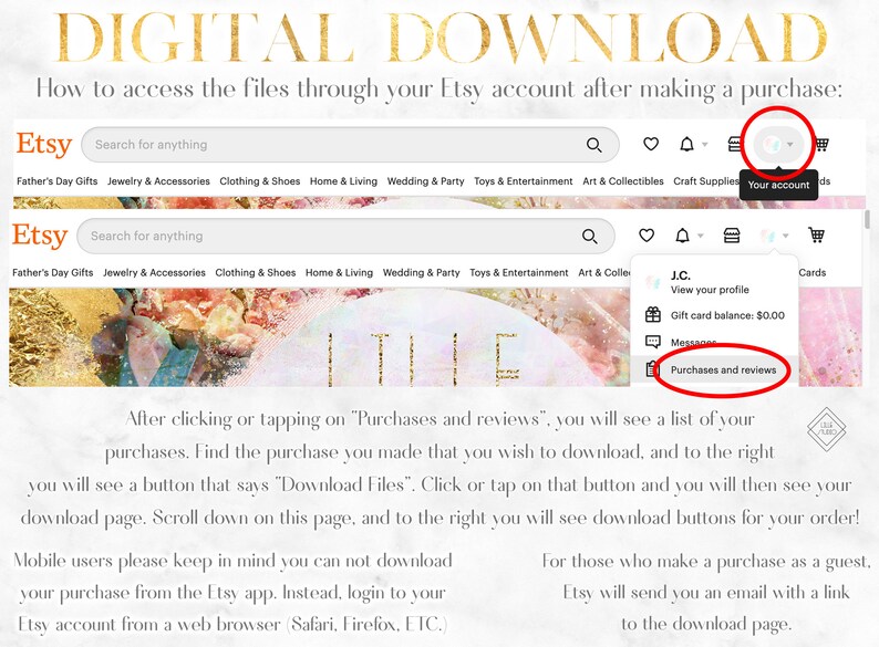 May include: Screenshot of an Etsy website showing instructions on how to download digital files after making a purchase. The image shows a portion of the Etsy website with the search bar, categories, and a user's account menu. The account menu shows options for viewing the user's profile, gift card balance, messages, and purchases and reviews. The text below the image explains how to download digital files after making a purchase.