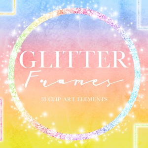 May include: A set of 33 glitter frames in various shapes and colors, including circles and squares. The frames are on a rainbow watercolor background with sparkling glitter accents. The text "Glitter Frames" is in the center of the image.