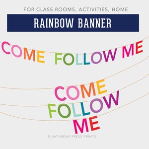 May include: A colorful banner with the words "Come Follow Me" strung on twine. The banner is made of individual letters in various colors, including red, orange, yellow, green, blue, purple, and pink.
