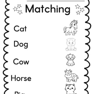 May include: Black and white worksheet with the word "Matching" at the top.  The worksheet has five animal names: Cat, Dog, Cow, Horse, and Pig.  Next to each animal name is a blank line for matching the animal to a picture.  There are five animal pictures: a cat, a dog, a cow, a horse, and a pig.