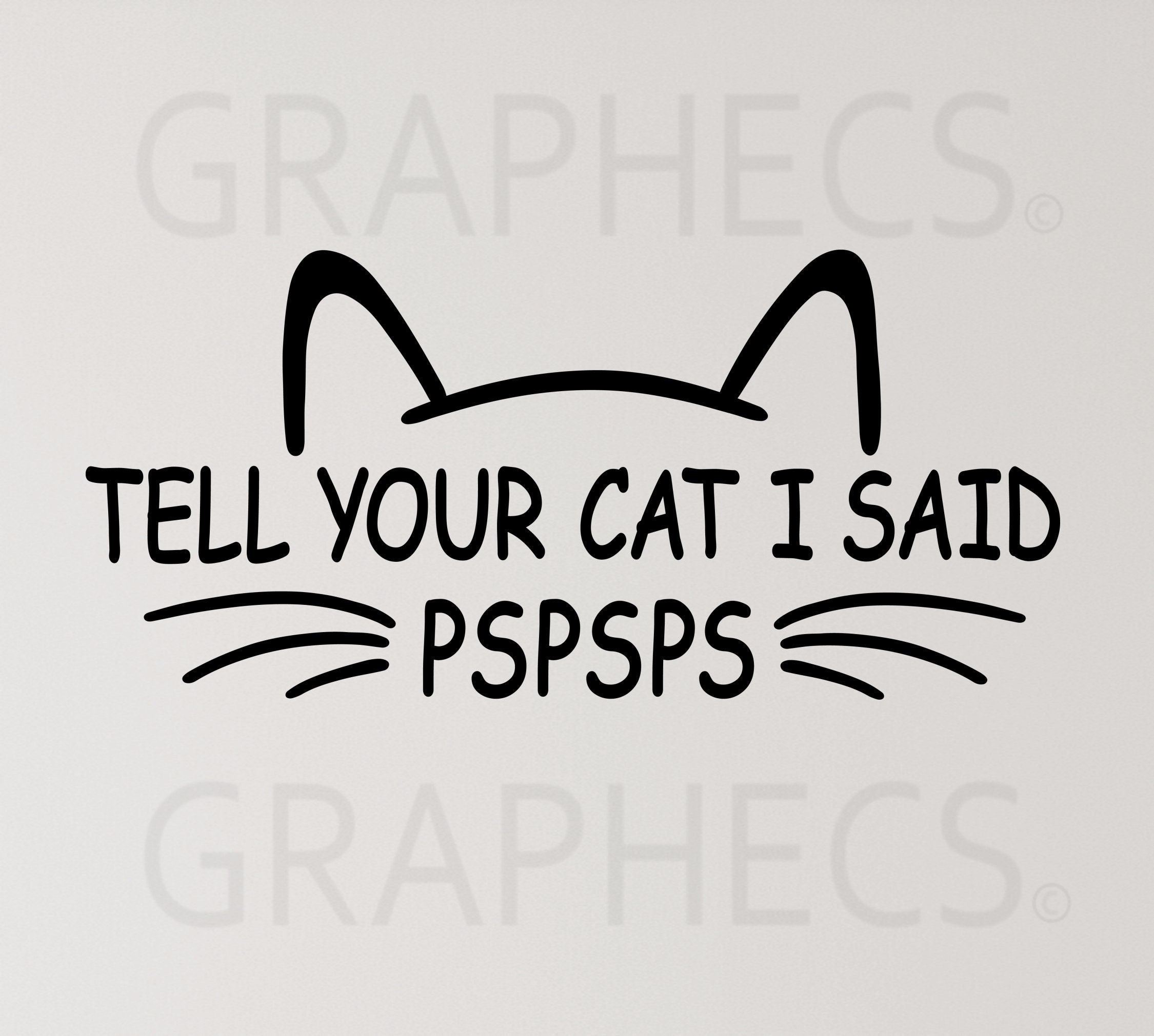 Tell Your Cat I Said PSPSPS Funny Cat Decal Cat Car Sticker Etsy