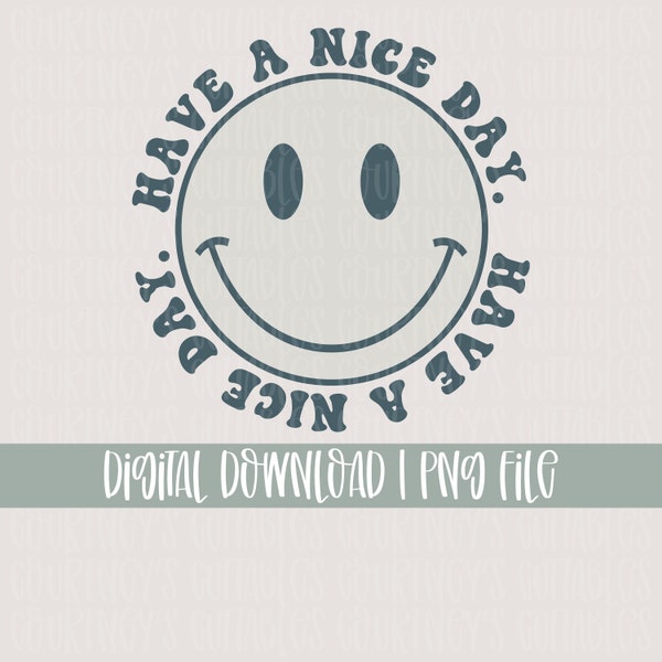 Have A Nice Day Retro Smiley Face Sublimation Design and SVG File | Retro Sublimation Download | Instant download!