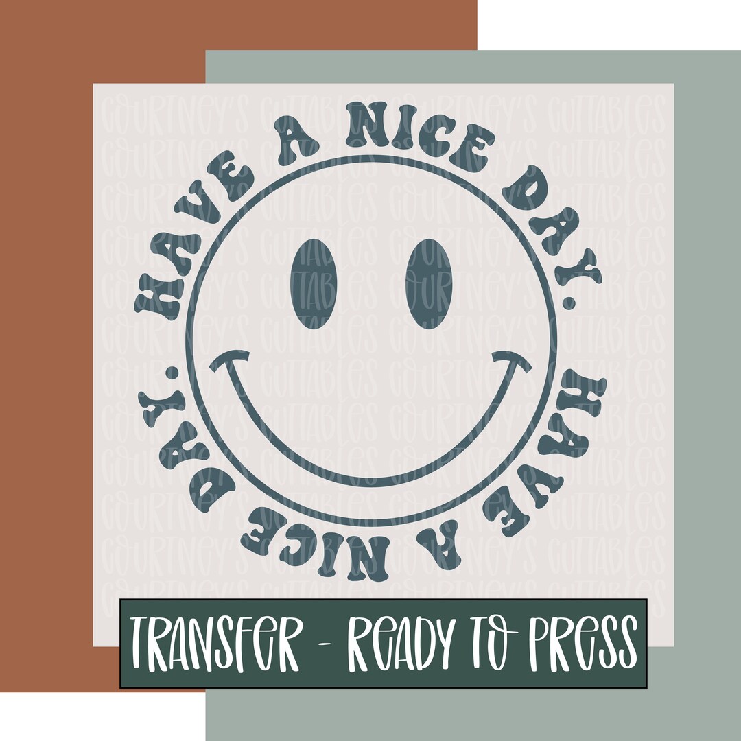 Have A Nice Day Retro Smiley Face Transfer Ready to Press Smiley Face ...