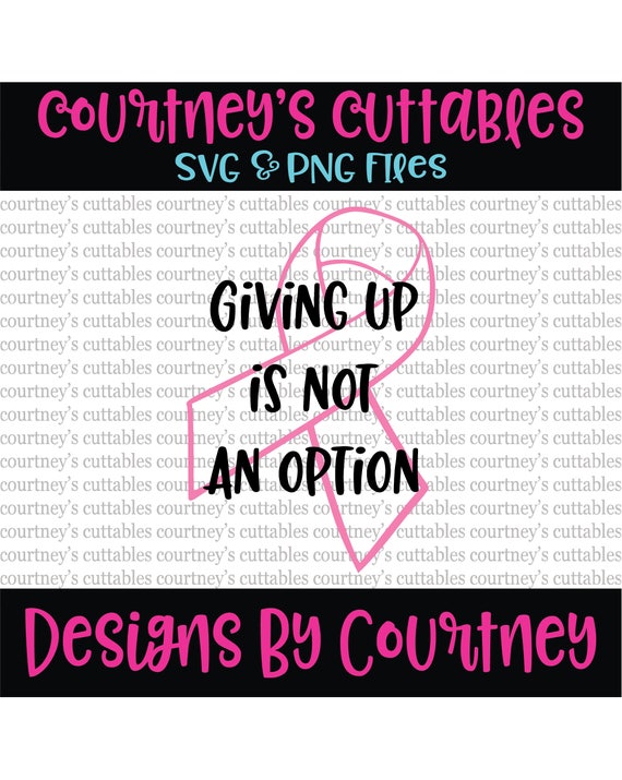 Download Giving Up Is Not An Option Svg Breast Cancer Awareness Svg Etsy SVG, PNG, EPS, DXF File