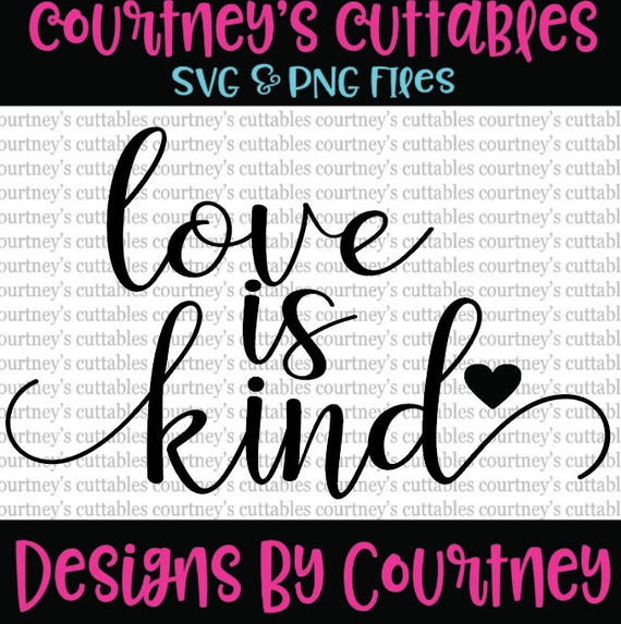 Love Is Kind Svg Cut File Cricut And Silhouette File Etsy