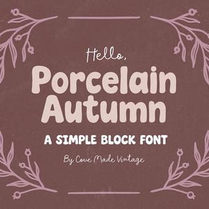 May include: A brown background with the words "Hello, Porcelain Autumn" in a large, rounded font. Below, it reads "A Simple Block Font" and "By Cove Made Vintage." Floral illustrations frame the text.