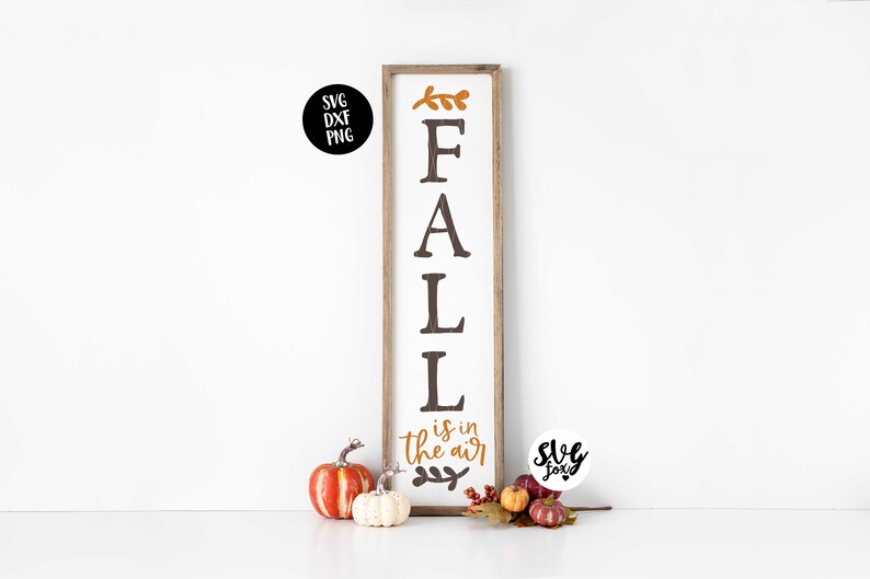 Instant SVG/DXF/PNG Fall is in the Air Vertical Sign Svg Cut - Etsy