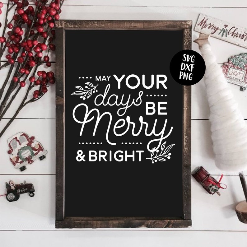 Download Instant SVG/DXF/PNG May Your Days Be Merry and Bright svg ...