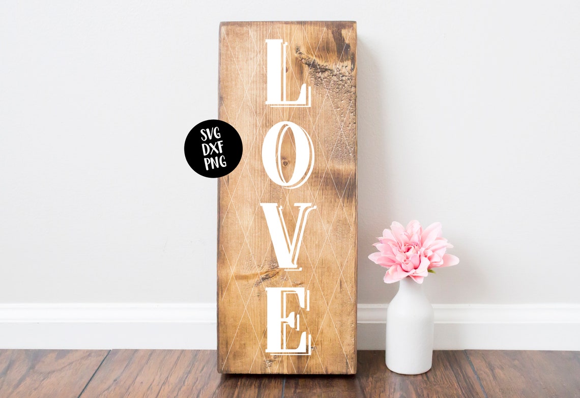 Instant SVG/DXF/PNG Vertical love Svg Sign Cut Etsy