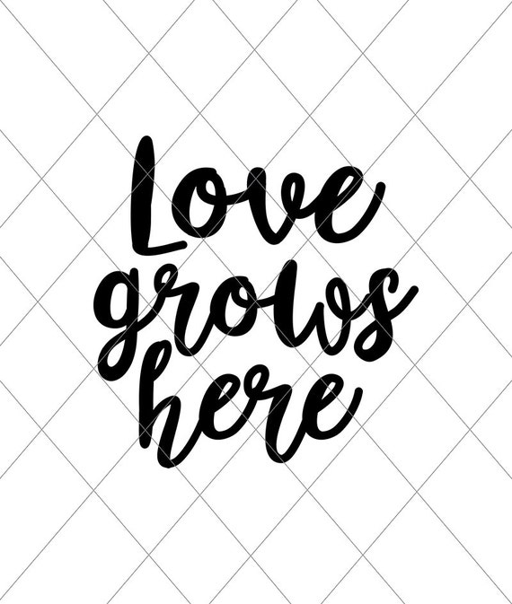 INSTANT SVG/DXF Love Grows Here cut file svg vector dxf | Etsy