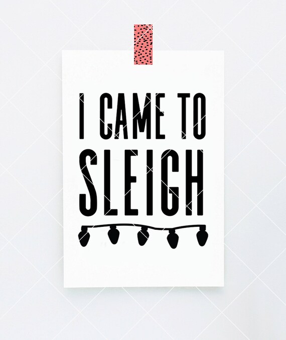 Download Free Instant Svg Dxf Png I Came To Sleigh Svg Cut File Christmas Etsy SVG DXF Cut File
