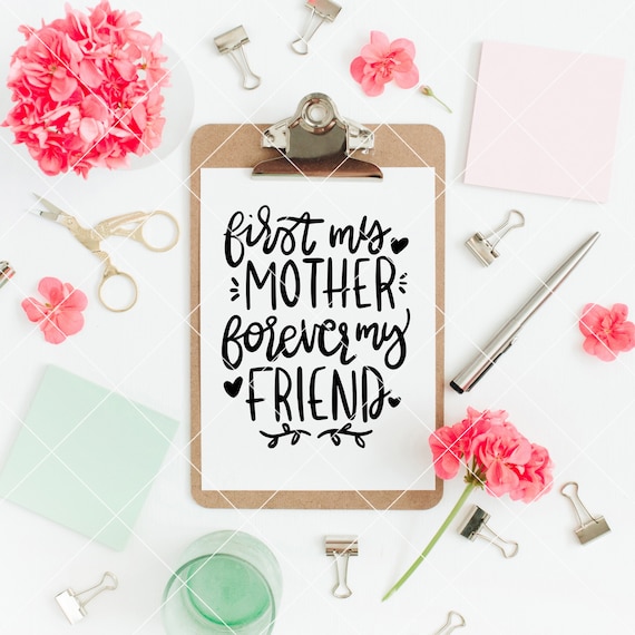 Instant Svg Dxf Png First My Mother Forever My Friend Etsy