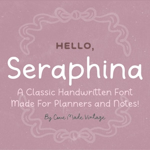 May include: A pink background with a white decorative frame. The text "HELLO, Seraphina" is written in a white handwritten font. Below the text is the phrase "A Classic Handwritten Font Made For Planners and Notes!" in a smaller font. The text "By Cove Made Vintage" is written in a smaller font at the bottom of the image.