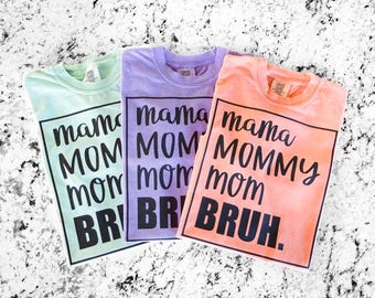 Mama Mommy Mom Bruh Shirt // Comfort Colors Mom Shirt // Funny Mom Shirt