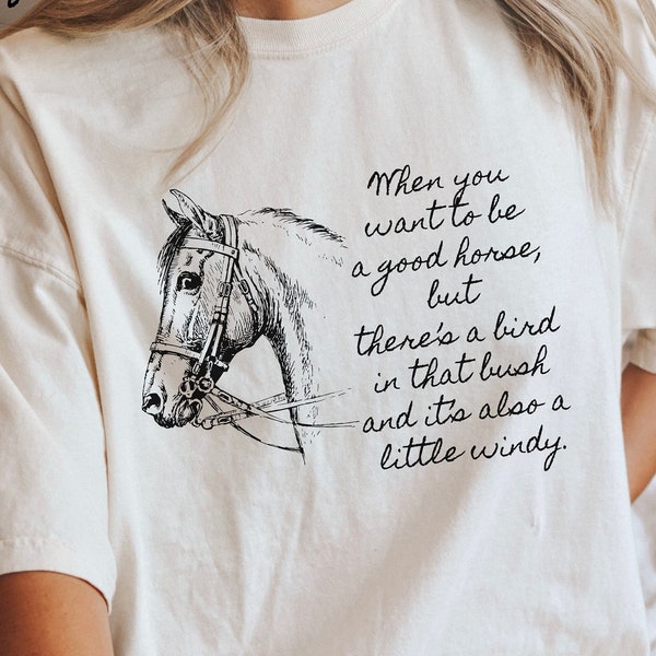 When You Want To Be A Good Horse Comfort Colors Unisex T-Shirt, Funny Horse Shirt, Horse Lover Gift, Horse Rider Gift, Crazy Horse, Horses