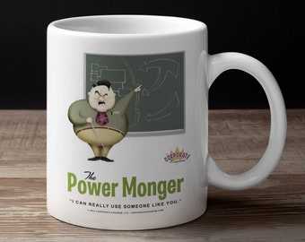 Power Monger Coffee Mug by Corporate Kingdom® Funny Coworker Gift Colleague Gift, Coffee Mug For Employee Mug for Coworker Office Group Gift