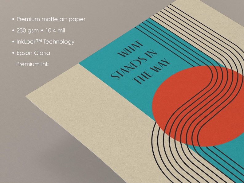 May include: A teal blue and orange abstract art print with the text "WHAT STANDS IN THE WAY".