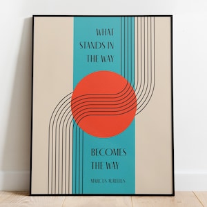 May include: A motivational quote poster with a teal background and a red circle with black lines. The quote reads "What stands in the way becomes the way" by Marcus Aurelius.