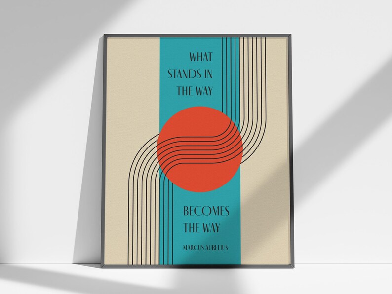 May include: A motivational quote poster with a teal background, a red circle, and black lines. The quote reads "What stands in the way becomes the way - Marcus Aurelius".