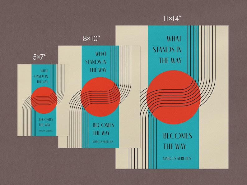May include: Three printable art prints with a minimalist design featuring a red circle with black lines on a cream background with a turquoise blue stripe. The text on the prints reads "What stands in the way becomes the way" and "Marcus Aurelius". The prints are available in three sizes: 5x7 inches, 8x10 inches, and 11x14 inches.