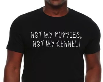 Not My Puppies, Not My Kennel!