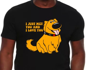 I just met you and I love you T-shirt