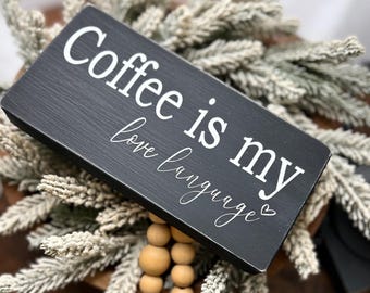Coffee is my Love Language - Coffee gifts - Wood signs - Farmhouse decor