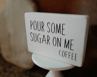 Pour Some Sugar On Me Coffee Sign – Tiered Tray Decor