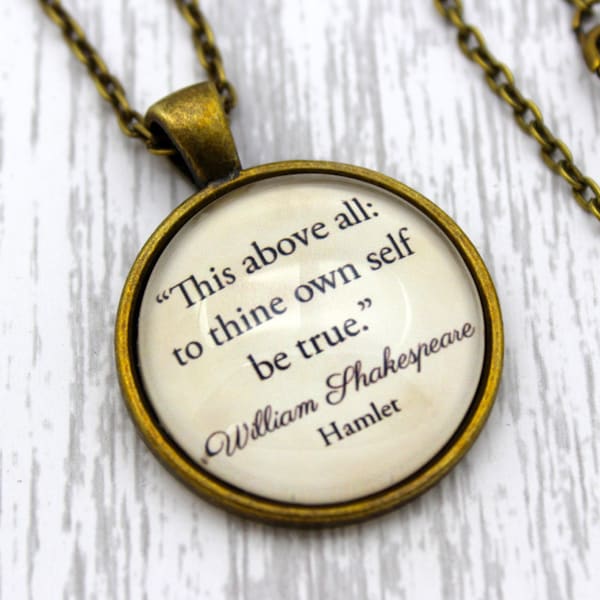 Shakespeare, 'To Thine Own Self Be True', Hamlet Quote Necklace or Keychain, Keyring.