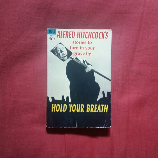 Alfred Hitchcock's stories to turn in your grave by - Hold Your Breath (Dell 1963) H.G. Wells, Norman Mailer, Agatha Christie,