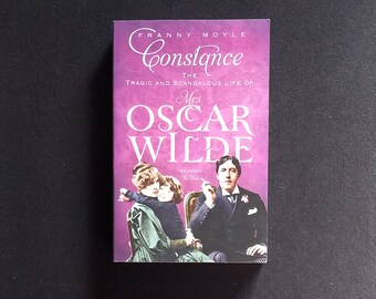 Franny Moyle - Constance: the Tragic and Scandalous Life of Mrs Oscar Wilde (John Murray 2012)