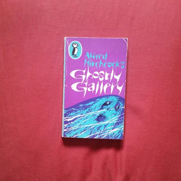 Alfred Hitchcock's Ghostly Gallery (Puffin Books 1967) - A.M. Burrage, Algernon Blackwood, H.G. Wells, Lord Dunsany, Robert Louis Stevenson