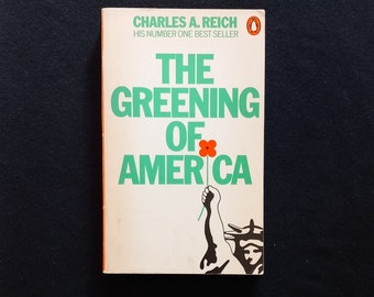 Charles A Reich - The Greening of America (Penguin Books 1973)