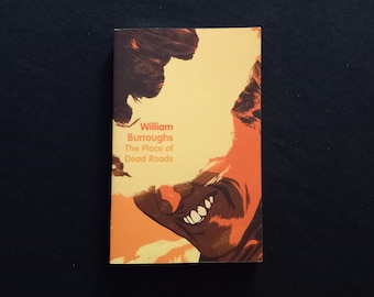 William Burroughs - The Place of Dead Roads (4th estate 2010)