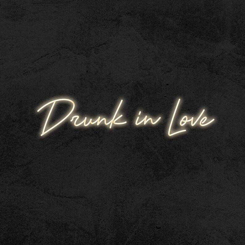 Drunk in Love Neon Sign Drunk