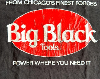 May include: Black t-shirt with a red and white logo that says "Big Black Tools" and the text "From Chicago's Finest Forges" and "Power Where You Need It."