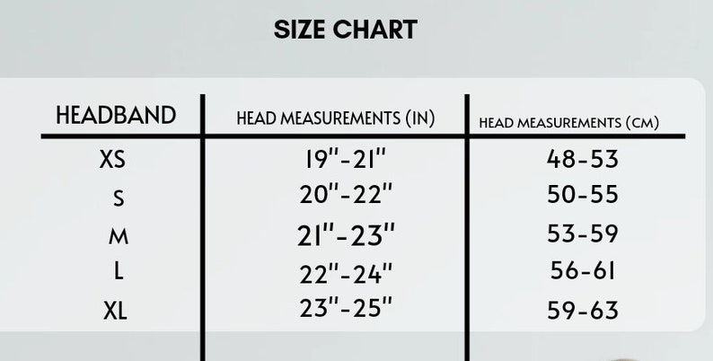 May include: A size chart for headbands, with measurements in inches and centimeters. Sizes range from XS to XL, with corresponding head measurements from 19"-25" (48-63 cm). The chart is on a white background with black text.