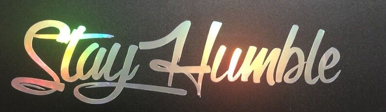 Stay Humble Decal sticker vinyl holographic illest Fluorescent Green Oil Slick
