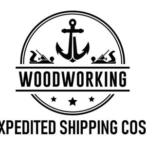 May include: A black and white logo for woodworking, featuring an anchor, hand planes, and the word "WOODWORKING" in a circular design. The text "EXPEDITED SHIPPING COST" is below. The design is set against a white background.